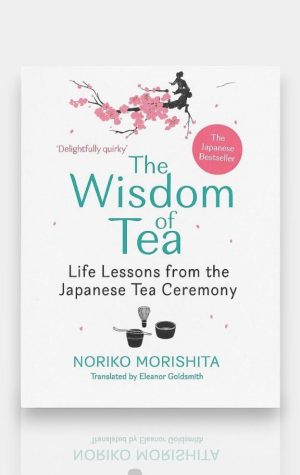 The Wisdom of Tea. Noriko Morishita
