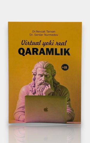 Virtual yoki real QARAMLIK. Dr. Nevzat Tarxan, Dr. Serdar Nurmedov
