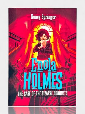 Enola Holmes: The Case of the Bizarre Bouquets. Nancy Springer