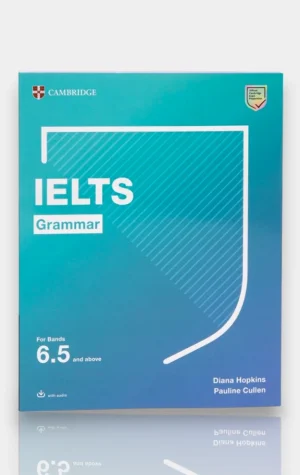 IELTS Grammar – For Bands 6.5 and Above. Diana Hopkins, Pauline Cullen