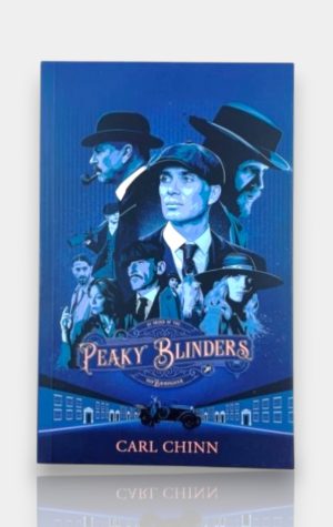 Peaky Blinders: The Real Story. Carl Chinn