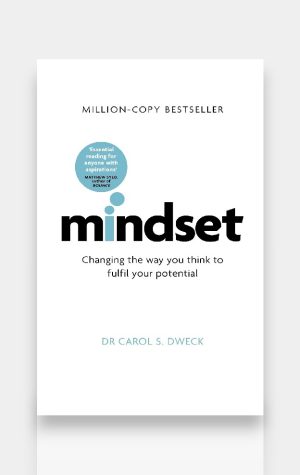 Mindset: Changing the Way You Think to Fulfil Your Potential.  Dr Carol S. Dweck