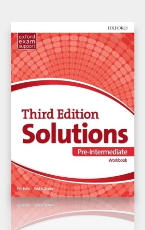 Solutions Pre-Intermediate – Third Edition (Student’s Book + Workbook). Tim Falla & Paul A. Davies