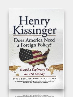 Does Amerika Need a Foreign Policy? Henry Kissinger