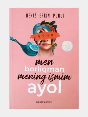 Men borliqman mening ismim ayol. Deniz Erkin Purut